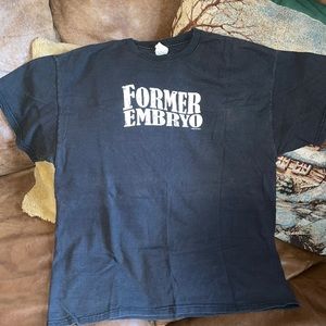 FORMER EMBRYO. Make a statement. T-shirt